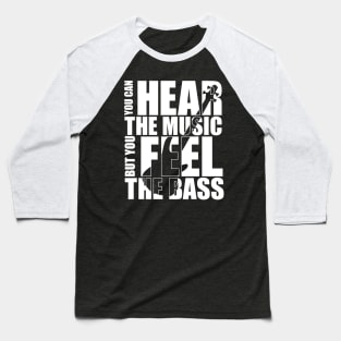 Hear The Music Feel The Bass Baseball T-Shirt